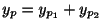$ y_{p} = y_{p_{1}} + y_{p_{2}}$