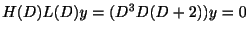$\displaystyle H(D)L(D)y = (D^{3}D(D+2))y = 0 $