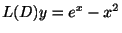 $ L(D)y = e^{x} - x^{2}$