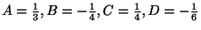 $ A = \frac{1}{3}, B = -\frac{1}{4}, C = \frac{1}{4}, D = -\frac{1}{6}$