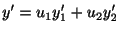 $\displaystyle y^{\prime} = u_{1}y_{1}^{\prime} + u_{2}y_{2}^{\prime} $