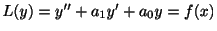 $ L(y) = y^{\prime\prime} + a_{1}y^{\prime} + a_{0}y = f(x)$