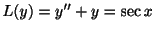 $ L(y) = y^{\prime\prime} + y = \sec{x}$