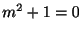 $ m^{2} + 1 = 0$