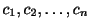 $ c_{1},c_{2},\ldots,c_{n}$