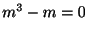 $ m^{3} - m = 0$