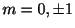 $ m = 0, \pm 1$