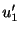 $\displaystyle u_{1}^{\prime}$