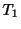 $ T_{1}$