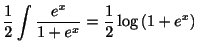 $\displaystyle \frac{1}{2}\int\frac{e^{x}}{1+e^{x}} = \frac{1}{2}\log{(1+e^{x})}$