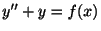 $ y^{\prime\prime} + y = f(x)$