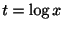 $ t = \log{x}$