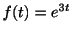 $ f(t) = e^{3t}$