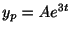 $ y_{p} = Ae^{3t}$