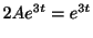 $\displaystyle 2Ae^{3t} = e^{3t} $