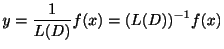 $\displaystyle y = \frac{1}{L(D)}f(x) = (L(D))^{-1}f(x)$