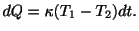 $\displaystyle dQ = \kappa (T_{1} - T_{2})dt. $