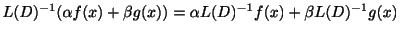 $\displaystyle L(D)^{-1}(\alpha f(x)+ \beta g(x)) = \alpha L(D)^{-1}f(x) + \beta L(D)^{-1}g(x)$