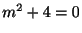 $ m^2 + 4 = 0$