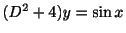 $ (D^2 + 4) y = \sin{x}$