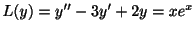 $ L(y) = y^{\prime\prime} -3y' + 2y = xe^{x}$