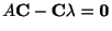 $\displaystyle A{\bf C} - {\bf C}\lambda = {\bf0} $