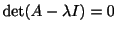 $ \det(A - \lambda I) =0$
