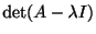 $ \det(A - \lambda I)$