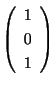 $ \left(\begin{array}{r}
1\\
0\\
1
\end{array}\right)$