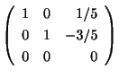 $\displaystyle \left(\begin{array}{rrr}
1&0&1/5\\
0&1&-3/5\\
0&0&0
\end{array}\right)$