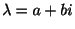 $ \lambda = a+bi$