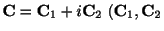 $ {\bf C} = {\bf C}_{1} + i{\bf C}_{2} \ ({\bf C}_{1},{\bf C}_{2}$