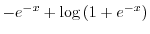 $\displaystyle - e^{-x} + \log{(1 + e^{-x})}$
