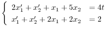 $\displaystyle{ \left\{\begin{array}{rl}
2x_{1}^{\prime} + x_{2}^{\prime} + x_{1...
...\
x_{1}^{\prime} + x_{2}^{\prime} + 2x_{1} + 2x_{2} &= 2
\end{array}\right . }$