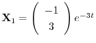 ${\bf X}_{1} = \left(\begin{array}{c}
-1 \\
3
\end{array}\right)e^{-3t}$