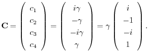 $\displaystyle {\bf C} = \left(\begin{array}{c}
c_{1}\\
c_{2}\\
c_{3}\\
c_{4}...
...\right) = \gamma \left(\begin{array}{c}
i\\
-1\\
-i\\
1
\end{array}\right). $