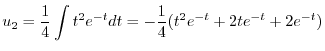 $\displaystyle u_{2} = \frac{1}{4} \int t^2 e^{-t} dt = -\frac{1}{4}(t^2 e^{-t} + 2t e^{-t} + 2e^{-t}) $