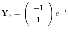 ${\bf Y}_{2} = \left(\begin{array}{c}
-1\\
1
\end{array}\right)e^{-t}$
