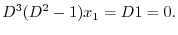 $\displaystyle D^3(D^2 - 1)x_{1} = D1 = 0.$