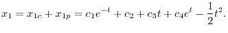 $\displaystyle x_{1} = x_{1c} + x_{1p} = c_{1}e^{-t} + c_{2} + c_{3}t + c_{4}e^{t} - \frac{1}{2}t^2. $