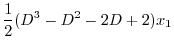 $\displaystyle \frac{1}{2}(D^3 - D^2 - 2D + 2)x_{1}$