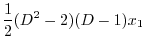 $\displaystyle \frac{1}{2}(D^2 - 2)(D - 1)x_{1}$
