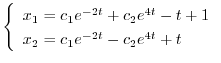 $\displaystyle \left\{\begin{array}{l}
x_{1} = c_{1}e^{-2t} + c_{2}e^{4t} - t + 1\\
x_{2} = c_{1}e^{-2t} - c_{2}e^{4t} + t
\end{array}\right. $
