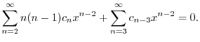 $\displaystyle \sum_{n=2}^{\infty}n(n-1)c_{n}x^{n-2} + \sum_{n=3}^{\infty} c_{n-3}x^{n-2} = 0 . $