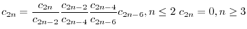 $\displaystyle c_{2n} = \frac{c_{2n}}{c_{2n-2}}\frac{c_{2n-2}}{c_{2n-4}}\frac{c_{2n-4}}{c_{2n-6}}c_{2n-6}, n \leq 2 \ c_{2n} = 0, n \geq 3 $