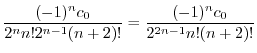 $\displaystyle \frac{(-1)^{n}c_{0}}{2^{n}n!2^{n-1}(n+2)!} = \frac{(-1)^{n}c_{0}}{2^{2n-1}n!(n+2)!}$