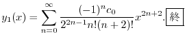 $\displaystyle y_{1}(x) = \sum_{n=0}^{\infty}\frac{(-1)^{n}c_{0}}{2^{2n-1}n!(n+2)!}x^{2n+2}.
\framebox{I} $