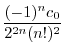 $\displaystyle \frac{(-1)^{n}c_{0}}{2^{2n}(n!)^2}$