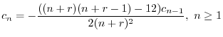 $\displaystyle c_{n} = -\frac{((n+r)(n+r-1) - 12)c_{n-1}}{2(n+r)^2} , \ n \geq 1 $