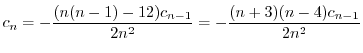 $\displaystyle c_{n} = -\frac{(n(n-1) - 12)c_{n-1}}{2n^2} = -\frac{(n+3)(n-4)c_{n-1}}{2n^2} $